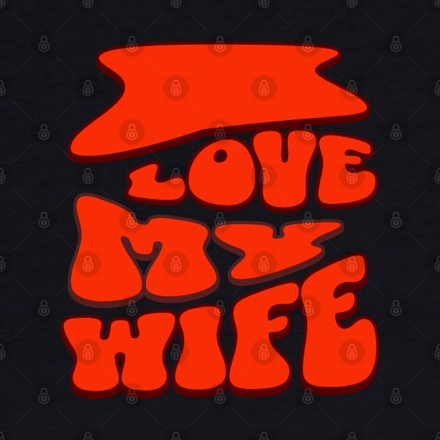 I love My wife by Rooftrabelbo